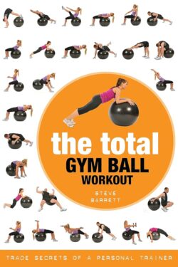 Bloomsbury Sport The Total Gym Ball Workout: Trade Secrets Of A Personal Trainer